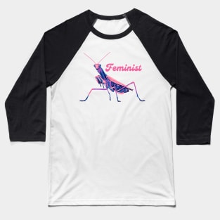 Praying Mantis is a Feminist Baseball T-Shirt